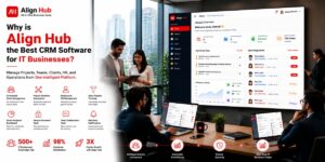 Why is Align Hub the Best CRM Software for IT Businesses?